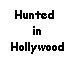 Hunted 
in
Hollywood